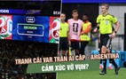 Từ tranh cãi trận Argentina - Ai Cập: VAR đang khiến World Cup vỡ vụn và mất cảm xúc?