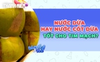 Nên uống nước dừa hay nước cốt dừa để tốt cho sức khỏe tim mạch?