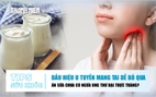 Bản tin sức khỏe 14.8: Dấu hiệu u tuyến mang tai dễ bỏ qua | Ăn sữa chua ngừa ung thư đại trực tràng?