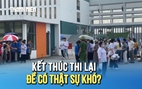 Kết thúc kỳ thi lại tại Tuyên Quang: Đề có thật sự khó?