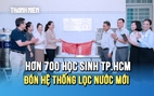 'Nước sạch cho em - Vì những mầm xanh cần được nuôi dưỡng': Hơn 700 học sinh TP.HCM đón hệ thống lọc nước mới