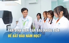 Trúng tuyển đại học, tân sinh viên cần bao nhiêu tiền khi nhập học?