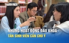 Những hoạt động đầu khóa tân sinh viên cần chú ý