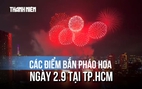 7 điểm bắn pháo hoa và biểu diễn nghệ thuật chào mừng Quốc khánh 2.9 tại TP.HCM