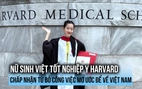 Nữ sinh Việt tốt nghiệp Y Harvard chấp nhận từ bỏ công việc mơ ước để về Việt Nam