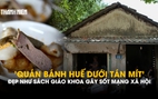 'Quán bánh Huế dưới tán mít' đẹp như sách giáo khoa gây sốt mạng xã hội