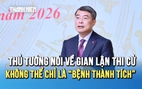 Thủ tướng nói thẳng về gian lận thi cử: Không thể chỉ là 'bệnh thành tích'