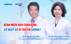 Bác sĩ ơi: Bệnh miễn dịch thần kinh có nguy cơ di truyền không?