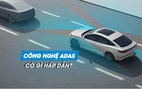 Vì sao ngày càng có nhiều người chuộng công nghệ ADAS?