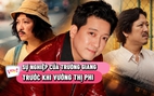 Trước khi vướng thị phi, Trường Giang vươn lên đỉnh cao showbiz như thế nào?