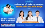 Phối hợp Nội tiết - Sản Phụ khoa - IVF trong điều trị hiếm muộn