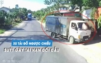 Suýt chết vì xe tải dừng, đỗ ngược chiều trên quốc lộ