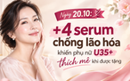 Ngày 20.10: +4 serum chống lão hóa khiến phụ nữ U.35+ thích mê khi được tặng