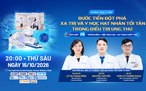 Bước tiến đột phá xạ trị và y học hạt nhân điều trị ung thư