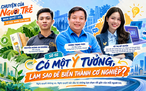 Có một ý tưởng, làm sao để biến thành cơ nghiệp?