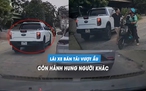Lái xe bán tải vượt ẩu chạy lấn làn, còn hành hung người khác
