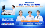 Làm IVF tại Việt Nam: Cần chuẩn bị gì trước khi điều trị hiếm muộn