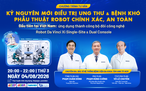 Kỷ nguyên mới điều trị ung thư & bệnh khó với phẫu thuật robot
