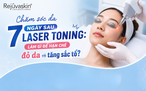 Chăm sóc da 7 ngày sau Laser Toning: Làm gì để hạn chế đỏ, tăng sắc tố?
