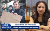 Xem nhanh 20h ngày 30.1: Diễn biến vụ án Nguyễn Phương Hằng | 3 ông Tây xin tiền ở Phú Quốc