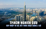 TP.HCM nghiên cứu sáp nhập 10 sở, kết thúc hoạt động 2 sở