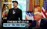 Tỉ phú Elon Musk hé lộ vì sao 'chuyển bạn thành thù' với ông Trump