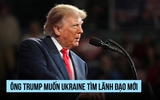 Ông Trump nêu lý do Ukraine cần tổng thống mới