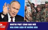Tiêu điểm quốc tế ngày 14.10: Houthi phát cảnh báo mới | Nga bình luận về ngừng bắn