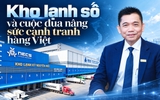 Kho lạnh số và cuộc đua nâng sức cạnh tranh hàng Việt