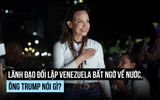Lãnh đạo đối lập Venezuela bất ngờ về nước, ông Trump nói gì?