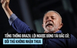Tổng thống Brazil lội ngược dòng tái đắc cử; đối thủ không nhận thua