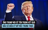 Ông Trump nói mình còn quyền phủ quyết nếu đảng Dân chủ nắm quốc hội