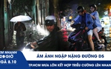 Xem nhanh 20h ngày 8.10: Ám ảnh ngập nặng đường D5 | TP.HCM mưa lớn kết hợp triều cường lên nhanh