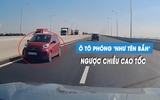 Kinh hoàng ô tô con phóng như 'tên bắn', chạy ngược chiều cao tốc