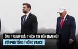 Ông Trump nói gì về tin đồn rạn nứt với Phó tổng thống vì cuộc chiến Iran?