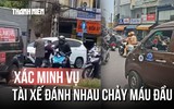 Xác minh clip 2 tài xế xô xát chảy máu đầu ở TP.HCM