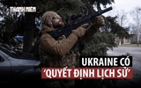 ‘Quyết định lịch sử’ của Ukraine