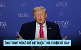 Ông Trump nói Iran đồng ý giao nộp uranium