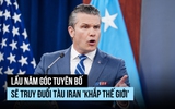 Lầu Năm Góc tuyên bố sẽ truy đuổi tàu Iran 'khắp thế giới'