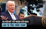 Kiến nghị luận tội Tổng thống Trump được đưa đến Hạ viện Mỹ