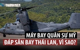 Vì sao nhiều máy bay quân sự Mỹ hạ cánh ở Thái Lan?