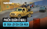Phiến quân ở Mali đe dọa thế đứng của Nga ở châu Phi