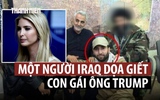Âm mưu ám sát ái nữ của ông Trump để trả thù cho tướng Iran?