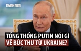 Ông Putin nói sẵn sàng đạt thỏa thuận hòa bình với Ukraine