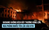 Ukraine không kích gây thương vong lớn, Nga phóng nhiều tên lửa vào Kyiv