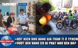 Toàn cảnh 17h: Đột kích kho hàng giả trăm tỉ ở TP.HCM | Vượt đèn vàng có bị phạt như đèn đỏ?