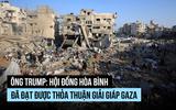 Ông Trump nói Hội đồng Hòa bình đạt thỏa thuận giải giáp Hamas tại Gaza