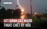 Người đàn ông thoát chết khi tia sét đánh sát người
