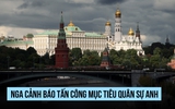 Nga cảnh báo sẽ tấn công mục tiêu quân sự Anh