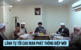Lãnh tụ tối cao Iran gửi thông điệp đến thế giới Hồi giáo